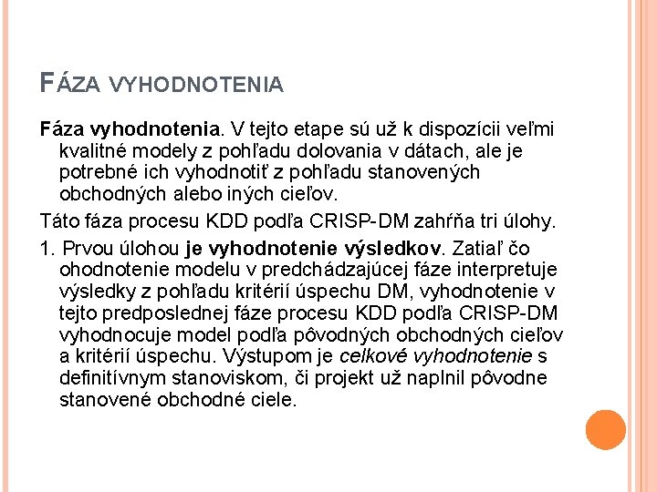 FÁZA VYHODNOTENIA Fáza vyhodnotenia. V tejto etape sú už k dispozícii veľmi kvalitné modely