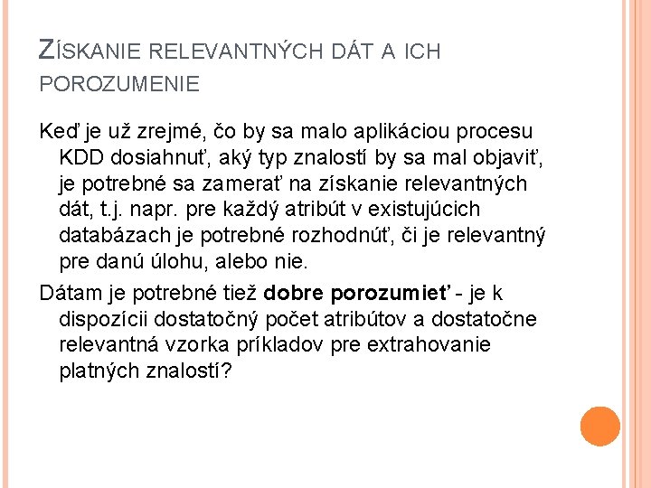 ZÍSKANIE RELEVANTNÝCH DÁT A ICH POROZUMENIE Keď je už zrejmé, čo by sa malo