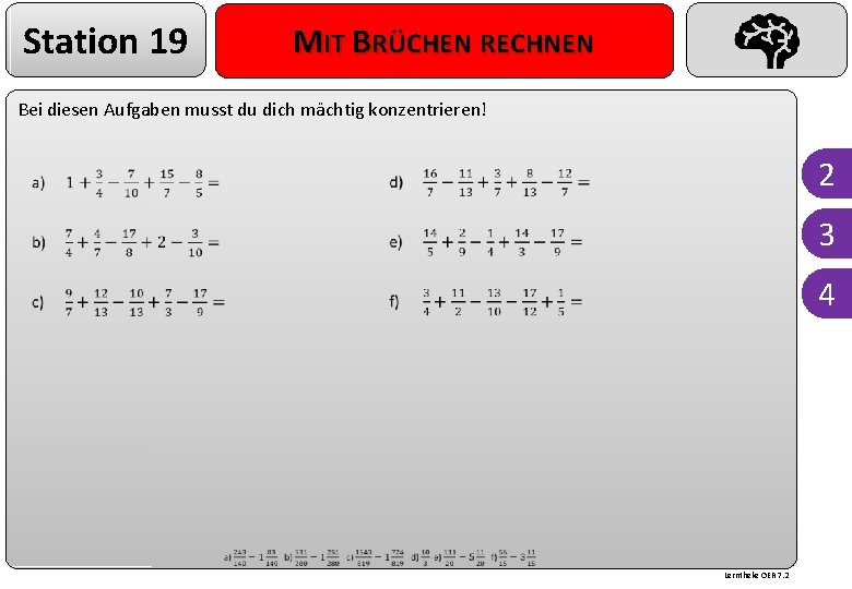 Station 19 MIT BRÜCHEN RECHNEN Bei diesen Aufgaben musst du dich mächtig konzentrieren! 2