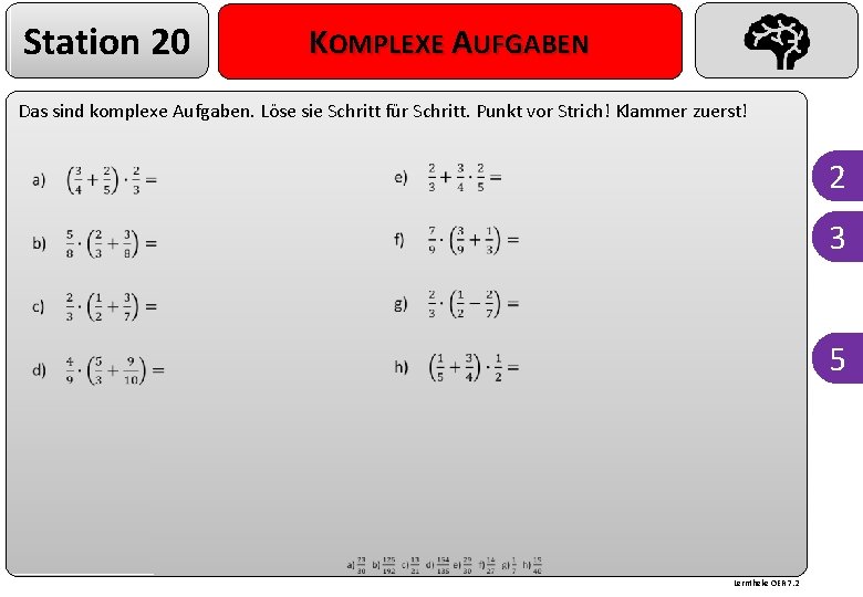 Station 20 KOMPLEXE AUFGABEN Das sind komplexe Aufgaben. Löse sie Schritt für Schritt. Punkt