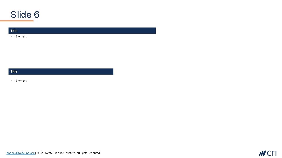 Slide 6 Title • Content financialmodeling. org | © Corporate Finance Institute, all rights