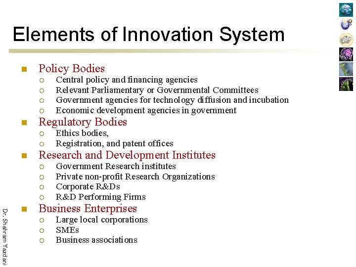 Elements of Innovation System n Policy Bodies ¡ ¡ n Regulatory Bodies ¡ ¡
