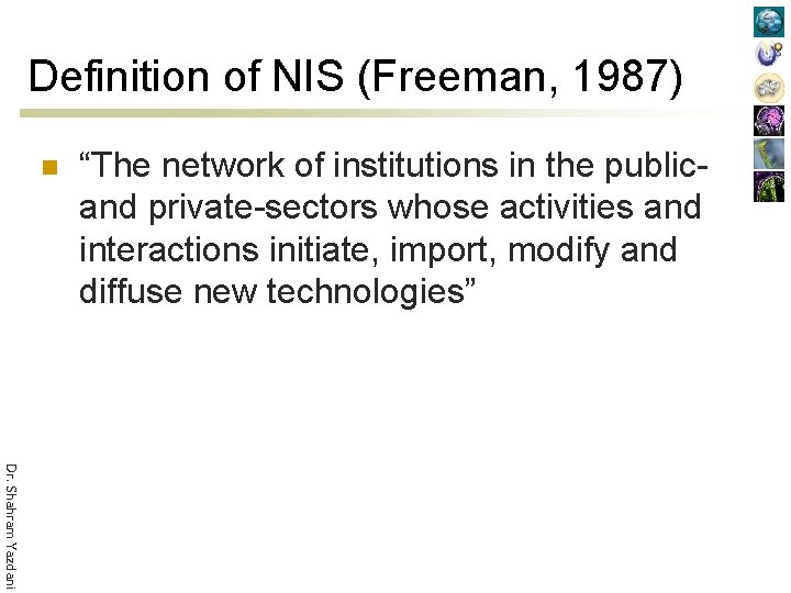 Definition of NIS (Freeman, 1987) n “The network of institutions in the publicand private-sectors
