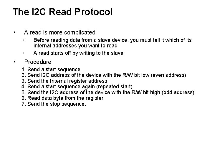 The I 2 C Read Protocol • A read is more complicated • •