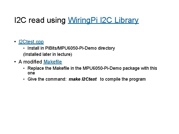 I 2 C read using Wiring. Pi I 2 C Library • I 2