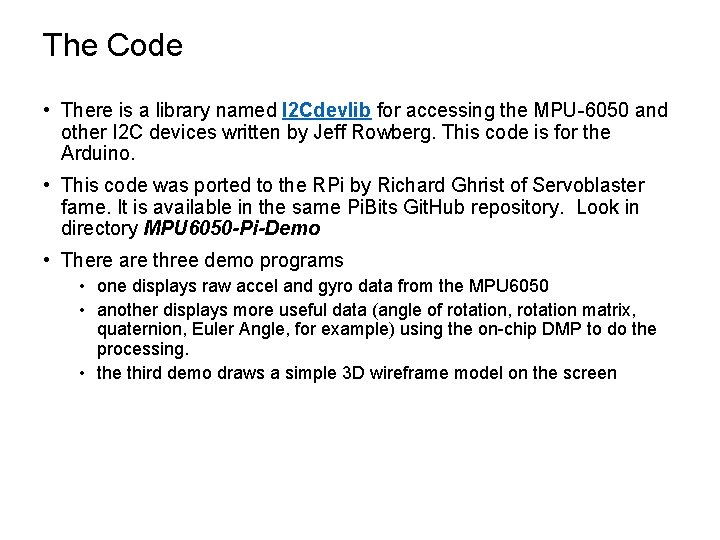 The Code • There is a library named I 2 Cdevlib for accessing the