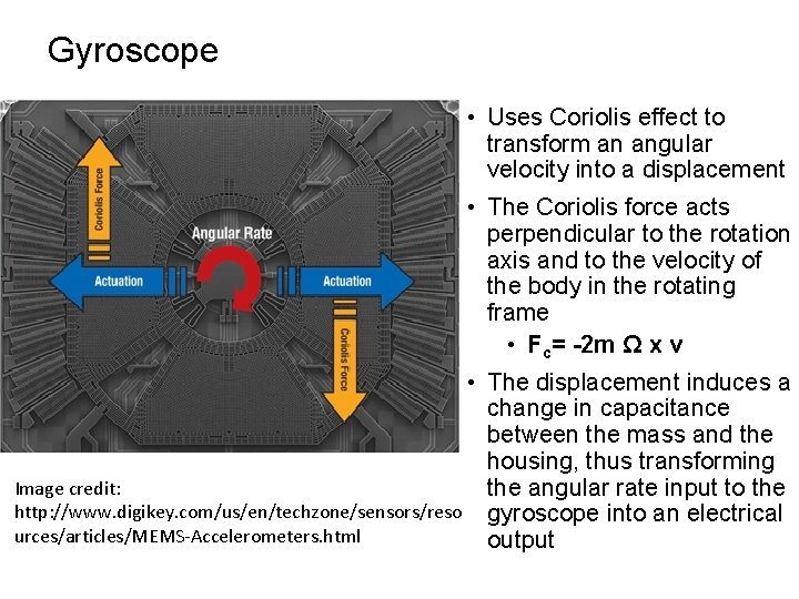 Gyroscope • Uses Coriolis effect to transform an angular velocity into a displacement •