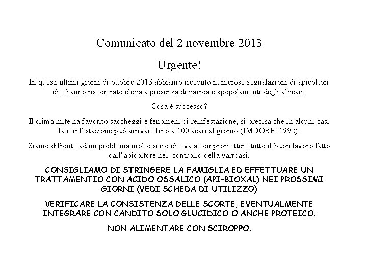 Comunicato del 2 novembre 2013 Urgente! • aumento inaspettato dell’infestazione In questi ultimi giorni