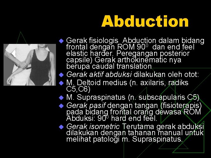 Abduction u u u Gerak fisiologis Abduction dalam bidang frontal dengan ROM 900 dan