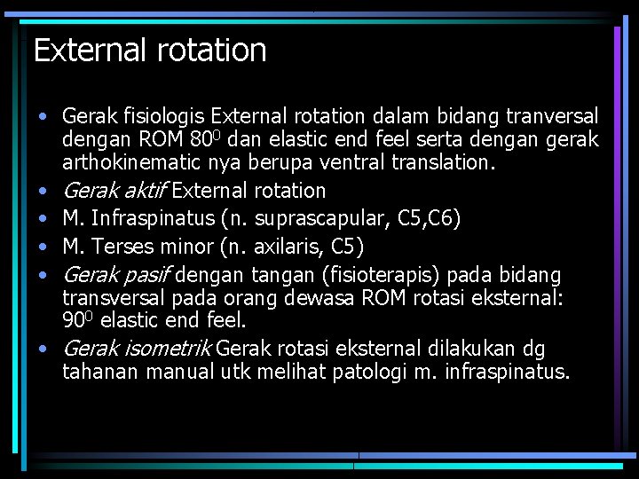 External rotation • Gerak fisiologis External rotation dalam bidang tranversal dengan ROM 800 dan