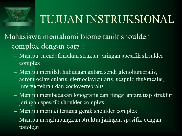 TUJUAN INSTRUKSIONAL Mahasiswa memahami biomekanik shoulder complex dengan cara : – Mampu mendefinisikan struktur