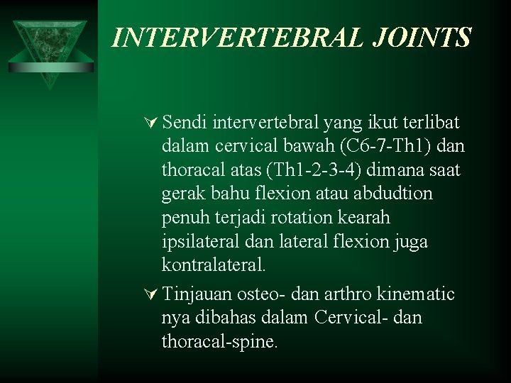 INTERVERTEBRAL JOINTS Ú Sendi intervertebral yang ikut terlibat dalam cervical bawah (C 6 -7