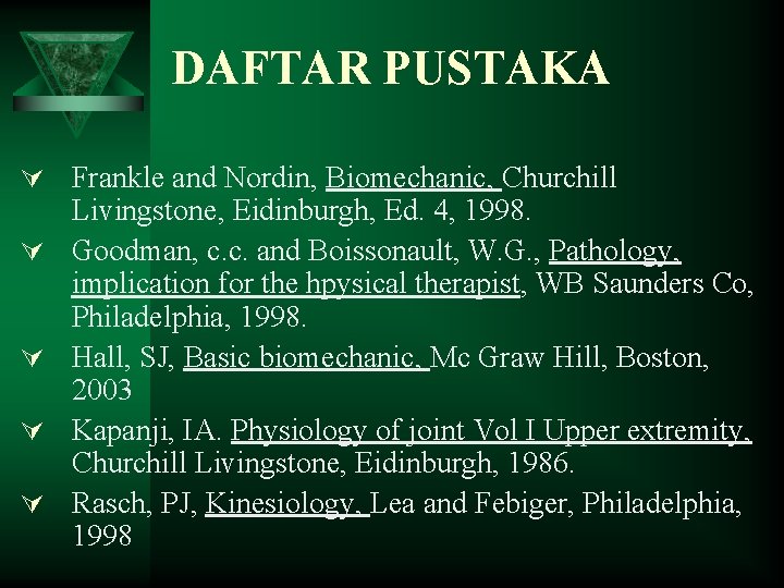 DAFTAR PUSTAKA Ú Frankle and Nordin, Biomechanic, Churchill Ú Ú Livingstone, Eidinburgh, Ed. 4,
