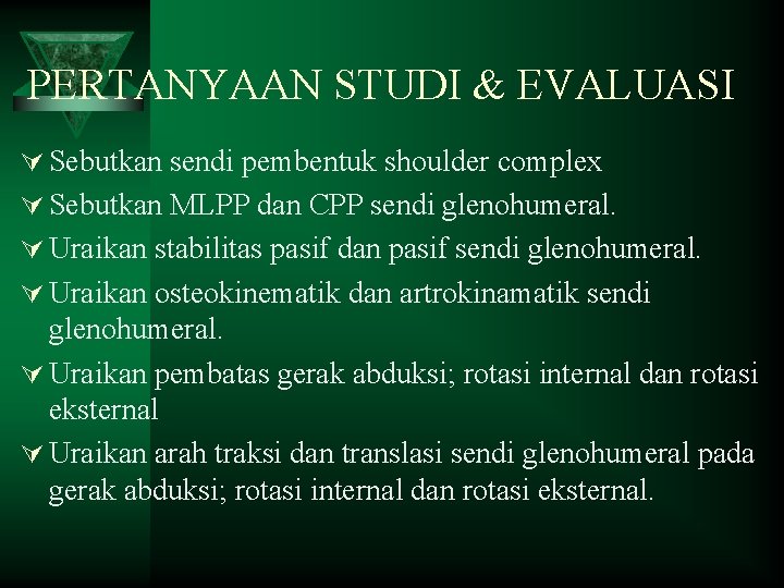 PERTANYAAN STUDI & EVALUASI Ú Sebutkan sendi pembentuk shoulder complex Ú Sebutkan MLPP dan