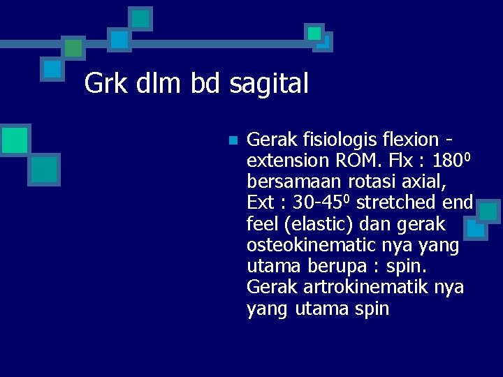 Grk dlm bd sagital n Gerak fisiologis flexion extension ROM. Flx : 1800 bersamaan
