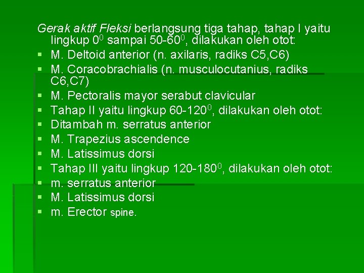 Gerak aktif Fleksi berlangsung tiga tahap, tahap I yaitu lingkup 00 sampai 50 -600,