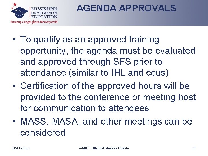 AGENDA APPROVALS • To qualify as an approved training opportunity, the agenda must be