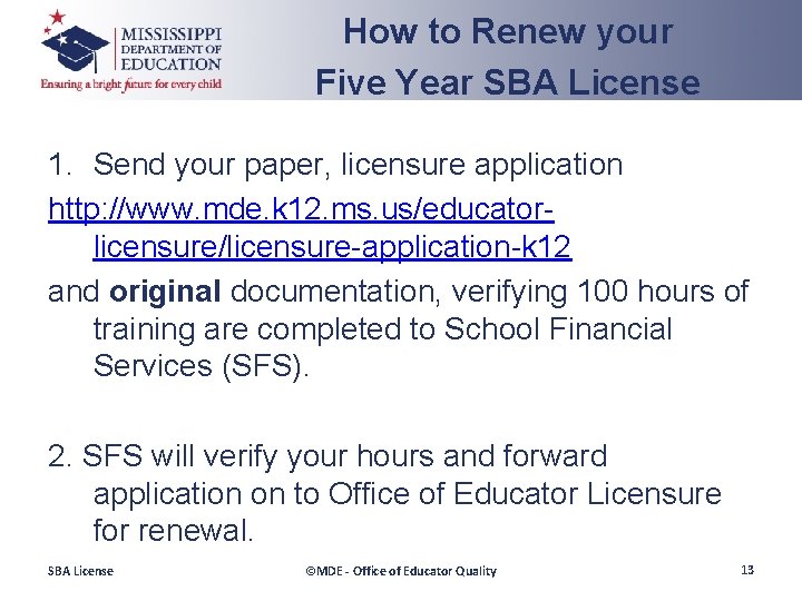 How to Renew your Five Year SBA License 1. Send your paper, licensure application