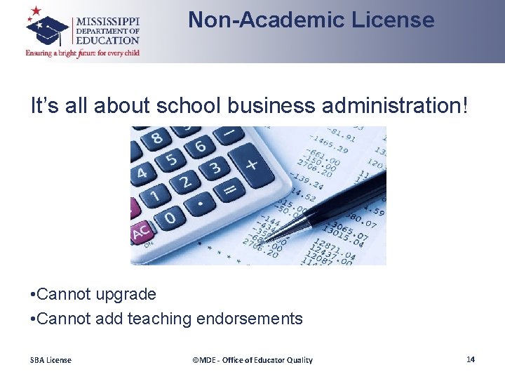 Non-Academic License It’s all about school business administration! • Cannot upgrade • Cannot add