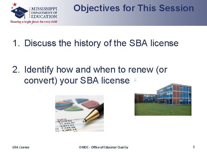 Objectives for This Session 1. Discuss the history of the SBA license 2. Identify
