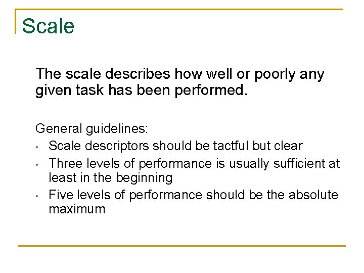 Scale The scale describes how well or poorly any given task has been performed.
