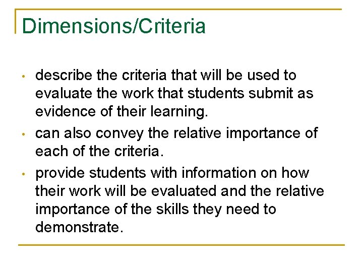 Dimensions/Criteria • • • describe the criteria that will be used to evaluate the