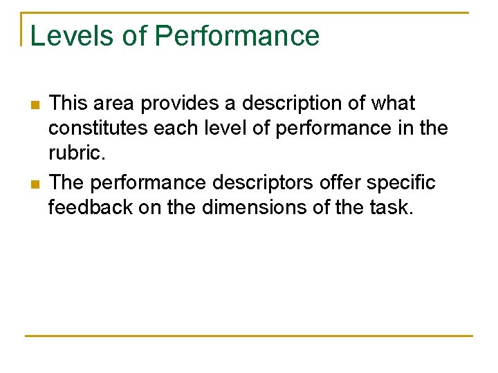 Levels of Performance n n This area provides a description of what constitutes each