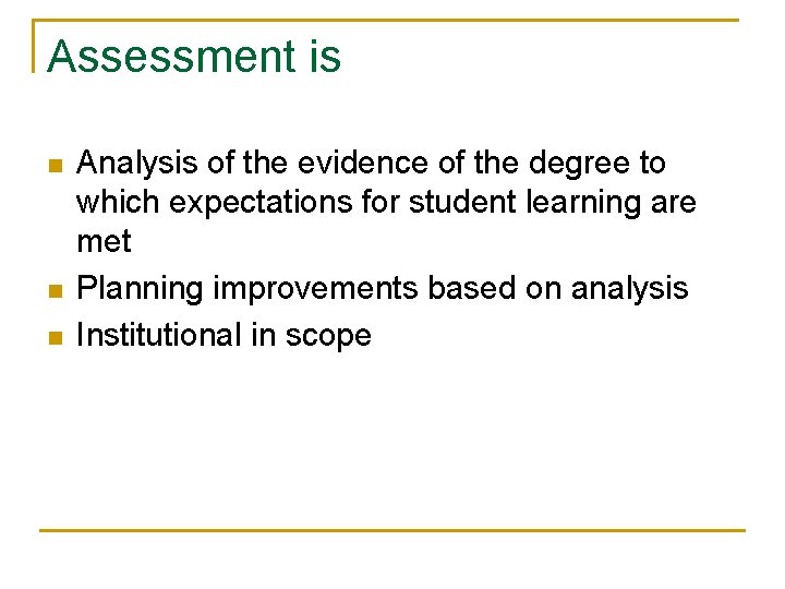 Assessment is n n n Analysis of the evidence of the degree to which