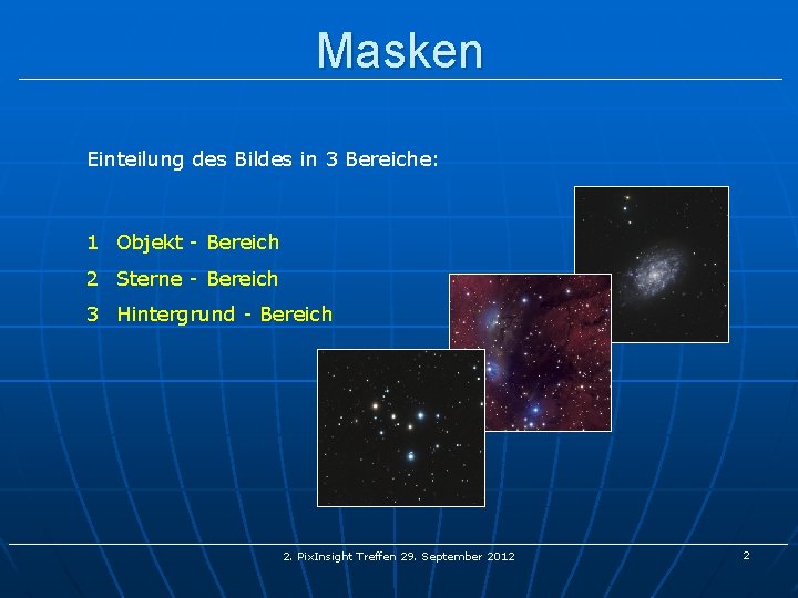 Masken Einteilung des Bildes in 3 Bereiche: 1 Objekt - Bereich 2 Sterne -