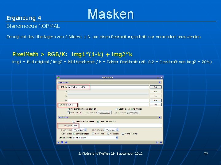 Ergänzung 4 Masken Blendmodus NORMAL Ermöglicht das Überlagern von 2 Bildern, z. B. um