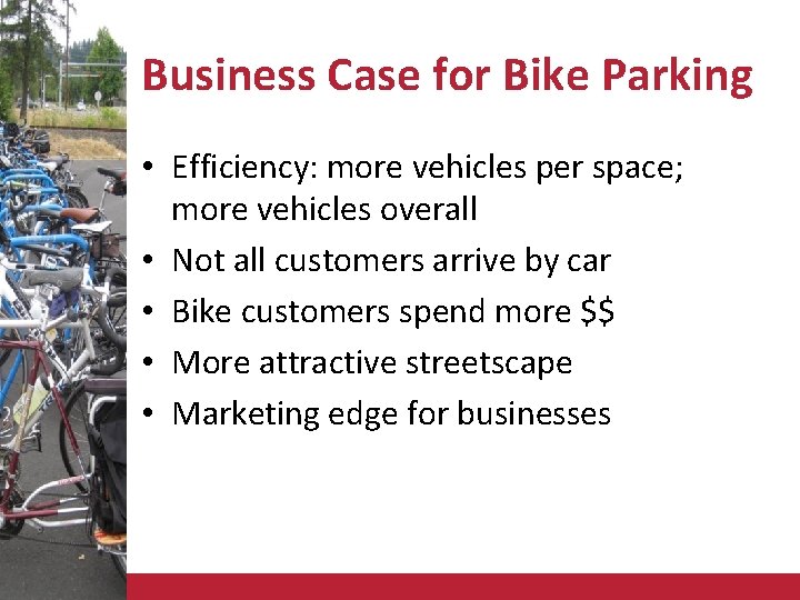 Business Case for Bike Parking • Efficiency: more vehicles per space; more vehicles overall