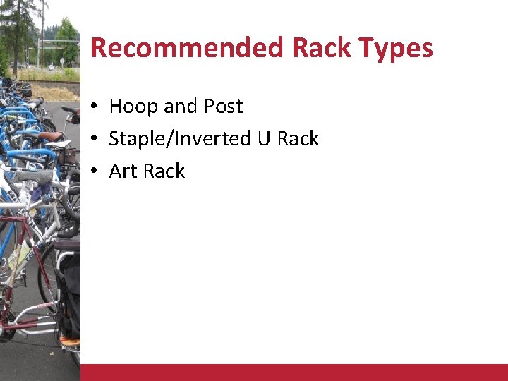 Recommended Rack Types • Hoop and Post • Staple/Inverted U Rack • Art Rack