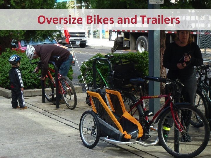 Oversize Bikes and Trailers 