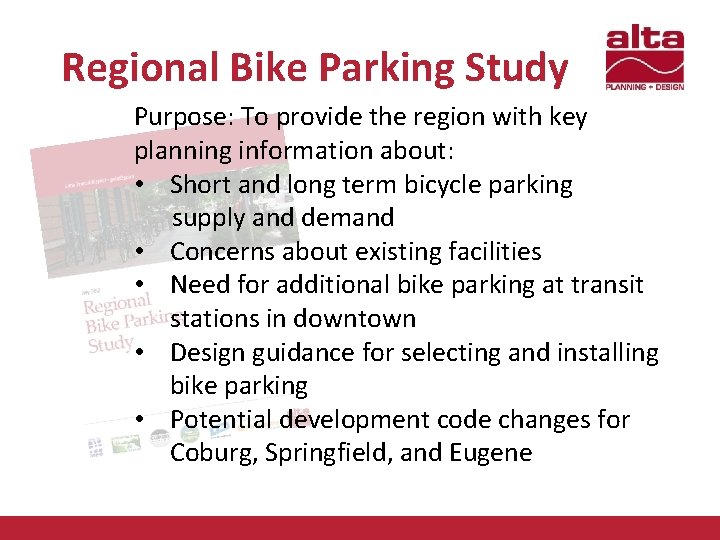 Regional Bike Parking Study Purpose: To provide the region with key planning information about: