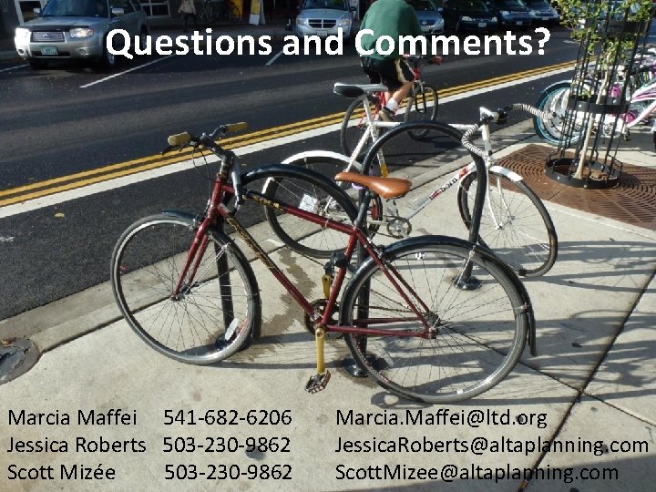 Questions and Comments? Marcia Maffei 541 -682 -6206 Jessica Roberts 503 -230 -9862 Scott