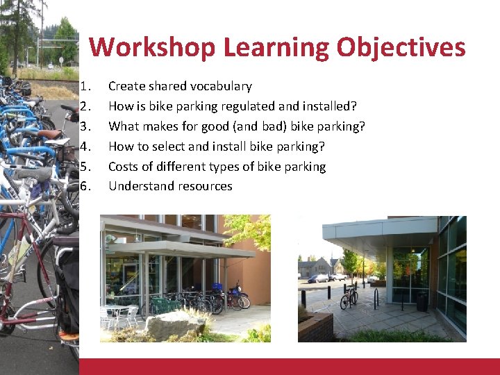 Workshop Learning Objectives 1. 2. 3. 4. 5. 6. Create shared vocabulary How is