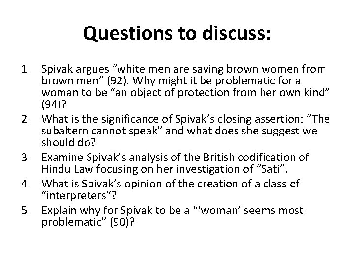 Questions to discuss: 1. Spivak argues “white men are saving brown women from brown