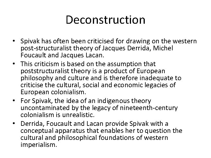 Deconstruction • Spivak has often been criticised for drawing on the western post-structuralist theory