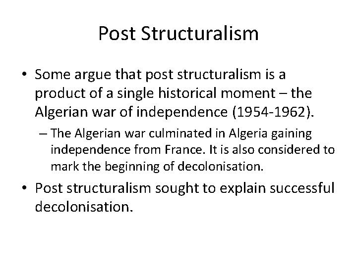 Post Structuralism • Some argue that post structuralism is a product of a single
