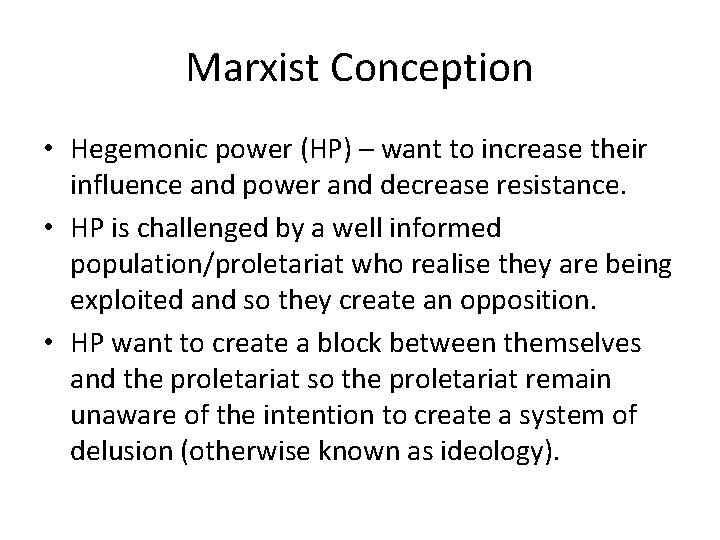 Marxist Conception • Hegemonic power (HP) – want to increase their influence and power