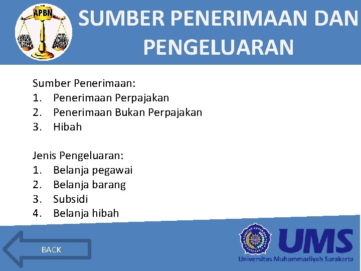 SUMBER PENERIMAAN DAN PENGELUARAN Sumber Penerimaan: 1. Penerimaan Perpajakan 2. Penerimaan Bukan Perpajakan 3.