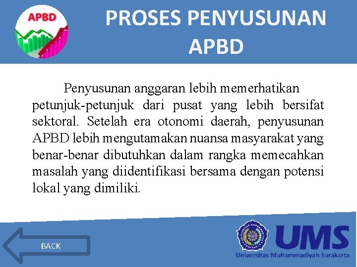 PROSES PENYUSUNAN APBD Penyusunan anggaran lebih memerhatikan petunjuk-petunjuk dari pusat yang lebih bersifat sektoral.