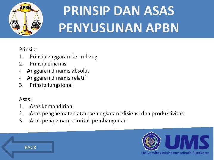 PRINSIP DAN ASAS PENYUSUNAN APBN Prinsip: 1. Prinsip anggaran berimbang 2. Prinsip dinamis -