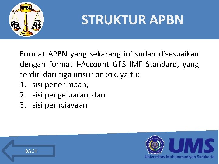 STRUKTUR APBN Format APBN yang sekarang ini sudah disesuaikan dengan format I-Account GFS IMF