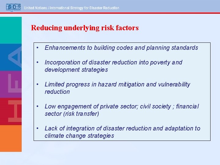 Reducing underlying risk factors • Enhancements to building codes and planning standards • Incorporation