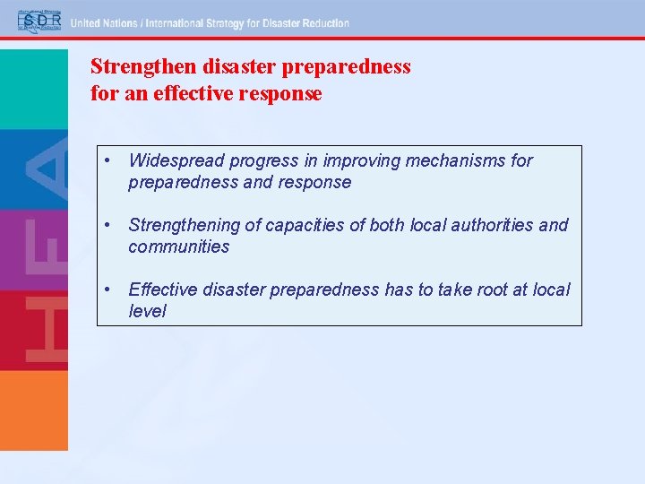 Strengthen disaster preparedness for an effective response • Widespread progress in improving mechanisms for