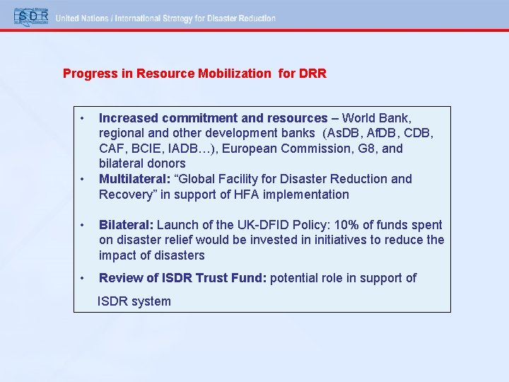 Progress in Resource Mobilization for DRR • • Increased commitment and resources – World