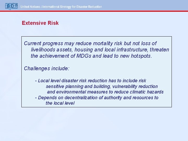 Extensive Risk Current progress may reduce mortality risk but not loss of livelihoods assets,