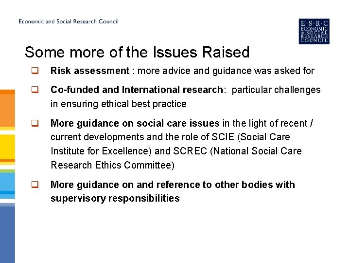 Some more of the Issues Raised q Risk assessment : more advice and guidance