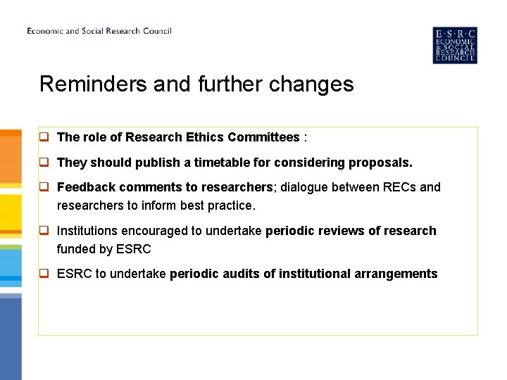 Reminders and further changes q The role of Research Ethics Committees : q They